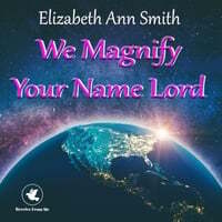 We Magnify Your Name Lord